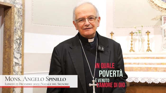 natale del signore 2023 il messaggio del vescovo angelo spinillo