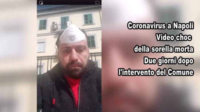 coronavirus a napoli il video choc della sorella morta