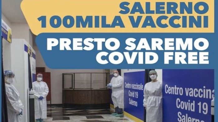 vaccini a salerno oltre 100mila somministrazioni presto saremo covid free