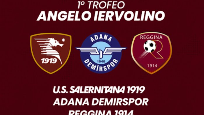 salernitana il 30 luglio all arechi triangolare con adana demirspor e reggina