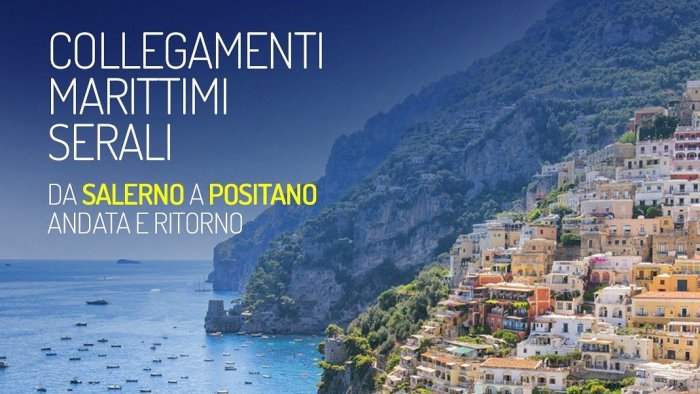 turismo dal 15 luglio collegamenti marittimi serali tra salerno e positano