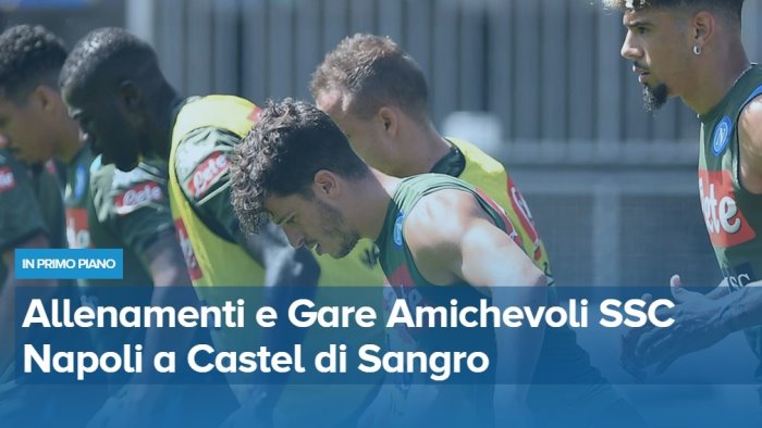 napoli in ritiro ecco tutte le informazioni per i tifosi