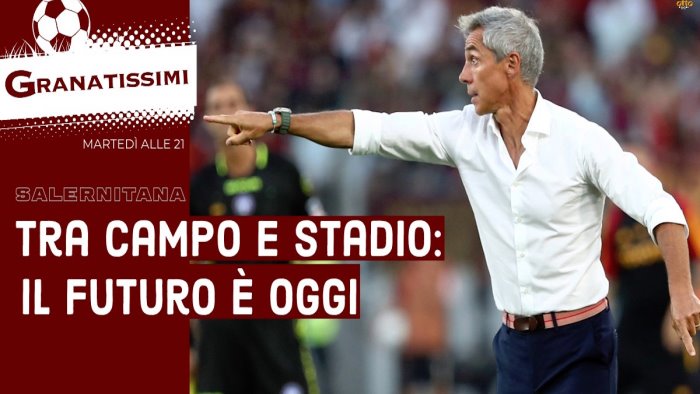 salernitana alle 21 su ottochannel ritorna granatissimi